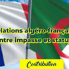 Relations algéro-françaises : entre impasse et statu quo