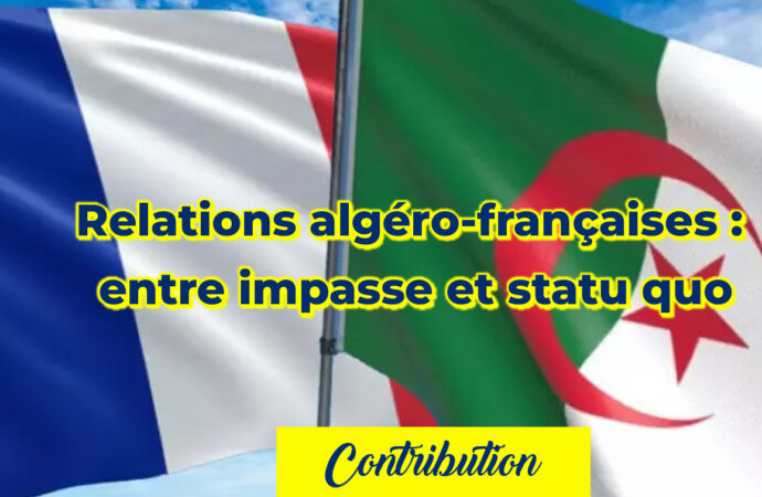 Relations algéro-françaises : entre impasse et statu quo