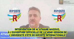 Intervention de M. Atmane MAZOUZ, à l’ouverture officielle de la 4ème session de l’Université d’été de Riposte Internationale