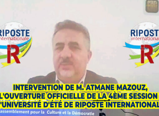 Intervention de M. Atmane MAZOUZ, à l’ouverture officielle de la 4ème session de l’Université d’été de Riposte Internationale